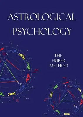 Psychologia astrologiczna: Metoda Hubera - Astrological Psychology: The Huber Method