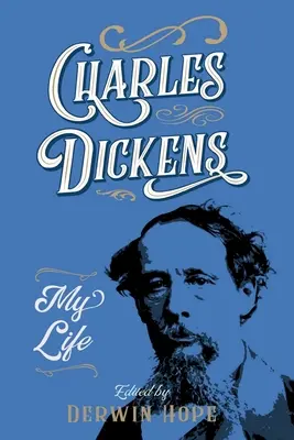 Charles Dickens: Moje życie - Charles Dickens: My Life