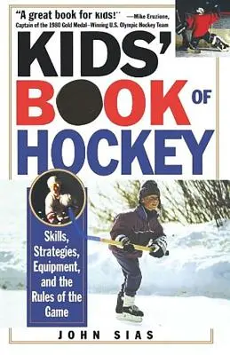 Dziecięca księga hokeja: Umiejętności, strategie, sprzęt i zasady gry - Kids' Book of Hockey: Skills, Strategies, Equipment, and the Rules of the Game