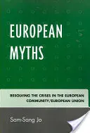 Europejskie mity: Rozwiązywanie kryzysów we Wspólnocie Europejskiej/Unii Europejskiej - European Myths: Resolving the Crises in the European Community/European Union