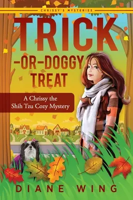 Cukierek albo psikus: Przytulna tajemnica Chrissy the Shih Tzu - Trick-or-Doggy Treat: A Chrissy the Shih Tzu Cozy Mystery