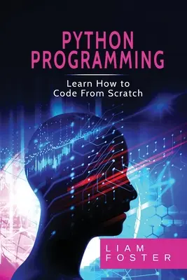 Programowanie Pyton: Naucz się kodować od podstaw - Pyton Programming: Learn How to Code From Scratch