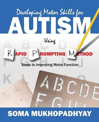 Rozwijanie umiejętności motorycznych u osób z autyzmem za pomocą metody szybkiej zachęty: Kroki do poprawy funkcji motorycznych - Developing Motor Skills for Autism Using Rapid Prompting Method: Steps to Improving Motor Function