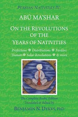 Perskie narodziny IV: O obrotach lat narodzin - Persian Nativities IV: On the Revolutions of the Years of Nativities