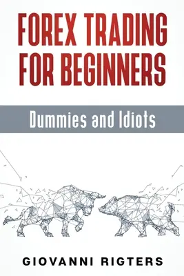 Handel na rynku Forex dla początkujących, manekinów i idiotów - Forex Trading for Beginners, Dummies and Idiots