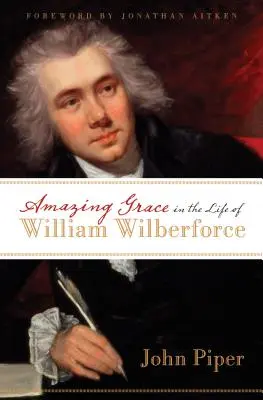 Niesamowita łaska w życiu Williama Wilberforce'a - Amazing Grace in the Life of William Wilberforce