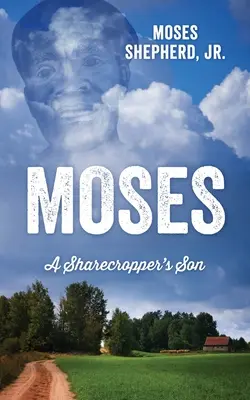 Mojżesz: A Sharecropper's Son - Moses: A Sharecropper's Son