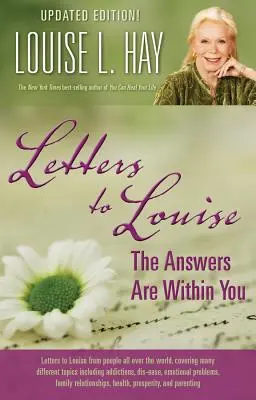 Listy do Louise: Odpowiedzi są w tobie (aktualizacja) - Letters to Louise: The Answers Are Within You (Updated)