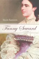 Fanny Seward: Życie - Fanny Seward: A Life