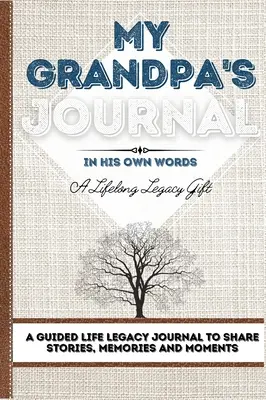 Dziennik mojego dziadka: Dziennik dziedzictwa życia z przewodnikiem do dzielenia się historiami, wspomnieniami i chwilami - 7 x 10 - My Grandpa's Journal: A Guided Life Legacy Journal To Share Stories, Memories and Moments 7 x 10