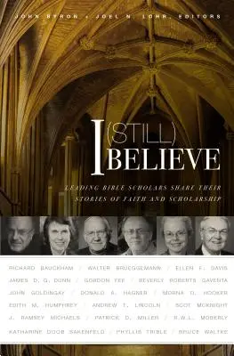 I (Still) Believe: Czołowi badacze Biblii dzielą się swoimi historiami wiary i nauki - I (Still) Believe: Leading Bible Scholars Share Their Stories of Faith and Scholarship