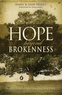 Hope Beyond Brokenness: Uzdrowienie po stracie dziecka - Hope Beyond Brokenness: Finding Healing After the Loss of a Child