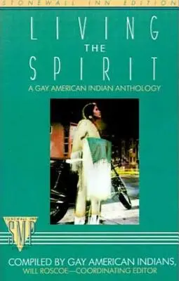 Living the Spirit: Antologia gejowskich amerykańskich Indian opracowana przez amerykańskich gejów - Living the Spirit: A Gay American Indian Anthology Compiled by Gay American Indians