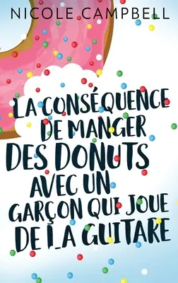 La consquence de manger des donuts avec un garon qui joue de la guitare