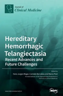 Dziedziczna krwotoczna teleangiektazja: Ostatnie postępy i przyszłe wyzwania - Hereditary Hemorrhagic Telangiectasia: Recent Advances and Future Challenges