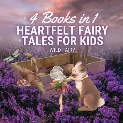 Serdeczne bajki dla dzieci: 4 książki w 1 - Heartfelt Fairy Tales for Kids: 4 Books in 1