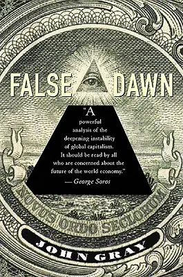 Fałszywy świt: złudzenia globalnego kapitalizmu - False Dawn: The Delusions of Global Capitalism