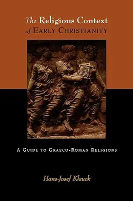 Religijny kontekst wczesnego chrześcijaństwa: Przewodnik po religiach grecko-rzymskich - The Religious Context of Early Christianity: A Guide to Graeco-Roman Religions