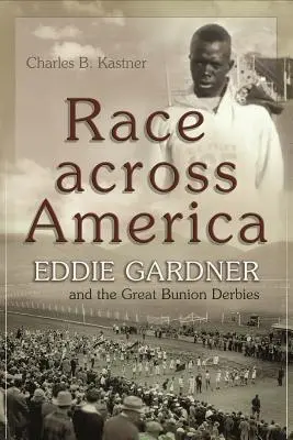 Wyścig przez Amerykę: Eddie Gardner i wielkie derby Bunion - Race Across America: Eddie Gardner and the Great Bunion Derbies