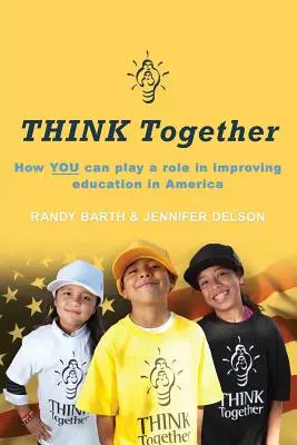 THINK Together: Jak TY możesz odegrać rolę w poprawie edukacji w Ameryce - THINK Together: How YOU can play a role in improving education in America