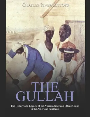 Gullah: Historia i dziedzictwo afroamerykańskiej grupy etnicznej na południowym wschodzie USA - The Gullah: The History and Legacy of the African American Ethnic Group in the American Southeast