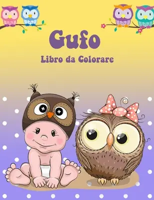 Kolorowanka Gufo: Libro di attivit per bambini - Libro da Colorare Gufo: Libro di attivit per bambini