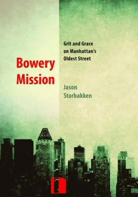 Bowery Mission: Grit i Grace na najstarszej ulicy Manhattanu - Bowery Mission: Grit and Grace on Manhattan's Oldest Street