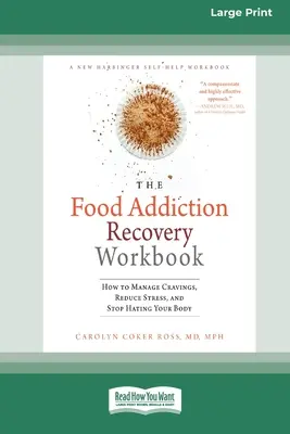 Food Addiction Recovery Workbook: Jak radzić sobie z zachciankami, zmniejszyć stres i przestać nienawidzić swojego ciała (16pt Large Print Edition) - Food Addiction Recovery Workbook: How to Manage Cravings, Reduce Stress, and Stop Hating Your Body (16pt Large Print Edition)