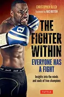 The Fighter Within: Każdy ma swoją walkę - wgląd w umysły i dusze prawdziwych mistrzów - The Fighter Within: Everyone Has a Fight-Insights Into the Minds and Souls of True Champions