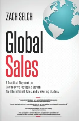 Sprzedaż globalna: Praktyczny przewodnik po tym, jak napędzać zyskowny wzrost dla liderów międzynarodowej sprzedaży i marketingu - Global Sales: A Practical Playbook on How to Drive Profitable Growth for International Sales and Marketing Leaders