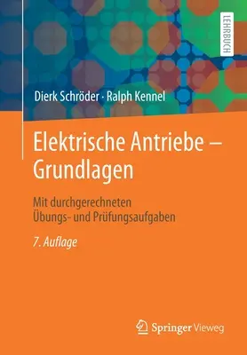 Elektrische Antriebe - Grundlagen: Mit Durchgerechneten Bungs- Und Prfungsaufgaben - Elektrische Antriebe - Grundlagen: Mit Durchgerechneten bungs- Und Prfungsaufgaben