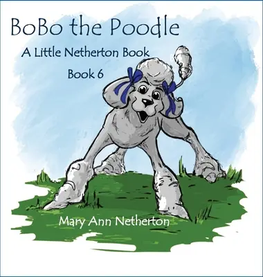 The Little Netherton Books: Pudel BoBo - The Little Netherton Books: BoBo the Poodle