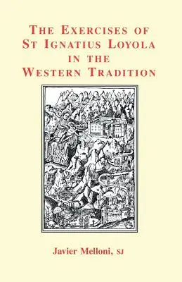 Ćwiczenia duchowne św. Ignacego Loyoli w tradycji zachodniej - The Exercises of St Ignatius Loyola in the Western Tradition