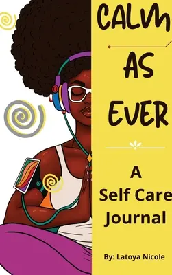 Spokojny jak zawsze: dziennik wdzięczności i miłości do siebie dla czarnych kobiet (90 dni) - Calm as Ever: Black Women Self Care Journal (90 Days) of Gratitude and Self Love