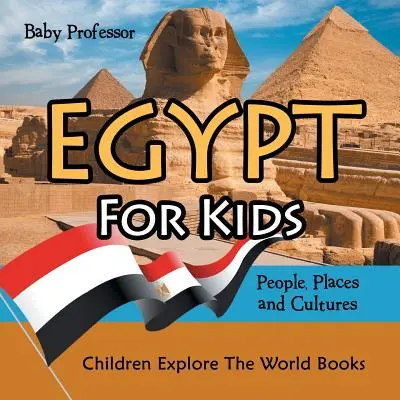 Egipt dla dzieci: Ludzie, miejsca i kultury - Książki dla dzieci odkrywające świat - Egypt For Kids: People, Places and Cultures - Children Explore The World Books