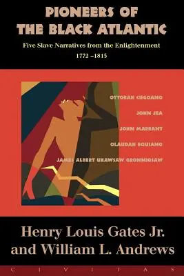 Pionierzy Czarnego Atlantyku: Pięć narracji o niewolnikach, 1772-1815 - Pioneers of the Black Atlantic: Five Slave Narratives, 1772-1815