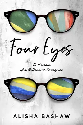 Cztery oczy: pamiętnik tysiącletniego opiekuna - Four Eyes: A Memoir of a Millennial Caregiver