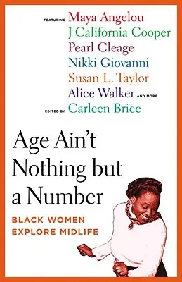 Wiek nie jest niczym więcej niż liczbą: Czarne kobiety w średnim wieku - Age Ain't Nothing But a Number: Black Women Explore Midlife