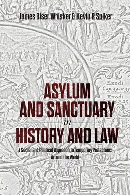 Azyl i sanktuarium w historii i prawie: Społeczne i polityczne podejście do tymczasowej ochrony na całym świecie - Asylum and Sanctuary in History and Law: A Social and Political Approach to Temporary Protections Around the World