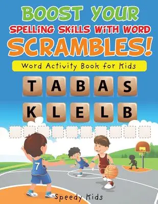 Zwiększ swoje umiejętności ortograficzne dzięki łamigłówkom słownym! Książka z ćwiczeniami dla dzieci - Boost Your Spelling Skills with Word Scrambles! Word Activity Book for Kids