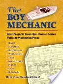 Chłopiec mechanik: najlepsze projekty z klasycznej serii - The Boy Mechanic: Best Projects from the Classic Series