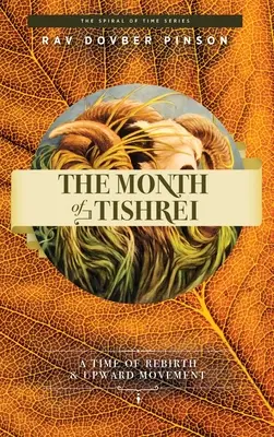 Miesiąc Tiszrej: Czas odrodzenia i ruchu w górę - The Month of Tishrei: A Time of Rebirth and Upward Movement