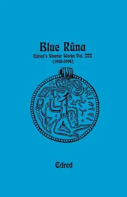 Niebieska Runa: Krótsze dzieła Edreda (1988-1994) - Blue Runa: Edred's Shorter Wporks (1988-1994)