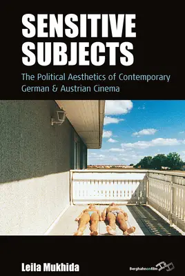 Wrażliwe tematy: Estetyka polityczna współczesnego kina niemieckiego i austriackiego - Sensitive Subjects: The Political Aesthetics of Contemporary German and Austrian Cinema