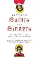 Vintage Saints and Sinners: 25 chrześcijan, którzy zmienili moją wiarę - Vintage Saints and Sinners: 25 Christians Who Transformed My Faith