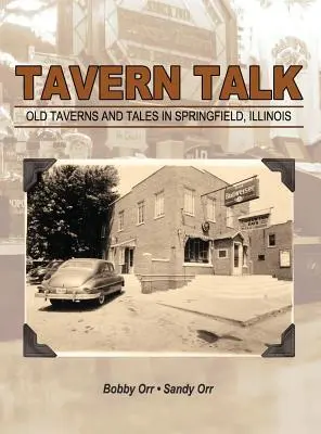 Tavern Talk: Stare tawerny i opowieści w Springfield Illinois - Tavern Talk: Old Taverns and Tales in Springfield Illinois