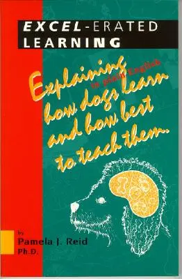 Uczenie się w Excelu: Jak psy uczą się i jak najlepiej je uczyć - w prostym języku angielskim - Excel-Erated Learning: Explaining in Plain English How Dogs Learn and How Best to Teach Them