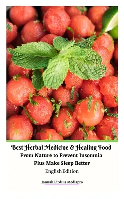 Najlepsza medycyna ziołowa i uzdrawiająca żywność z natury, aby zapobiegać bezsenności i poprawić sen English Edition - Best Herbal Medicine and Healing Food From Nature to Prevent Insomnia Plus Make Sleep Better English Edition