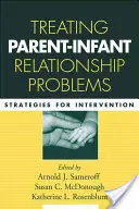 Leczenie problemów w relacjach rodzic-niemowlę: Strategie interwencji - Treating Parent-Infant Relationship Problems: Strategies for Intervention