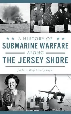 Historia wojny podwodnej wzdłuż wybrzeża Jersey - A History of Submarine Warfare Along the Jersey Shore